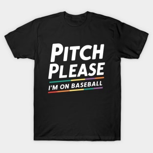 Pitch Please I'm on Baseball T-Shirt